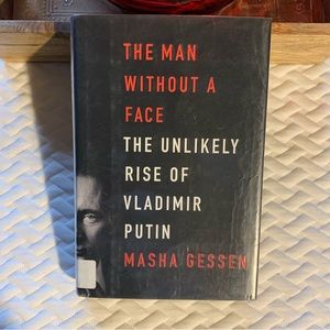 The Man Without A Face The Unlikely Rise Of Vladimir Putin by Masha Gessen
